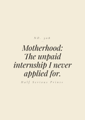 Motherhood: the unpaid internship I never applied for.