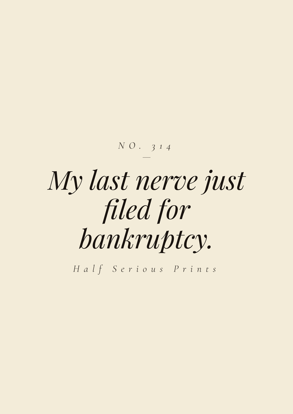 My last nerve just filed for bankruptcy.
