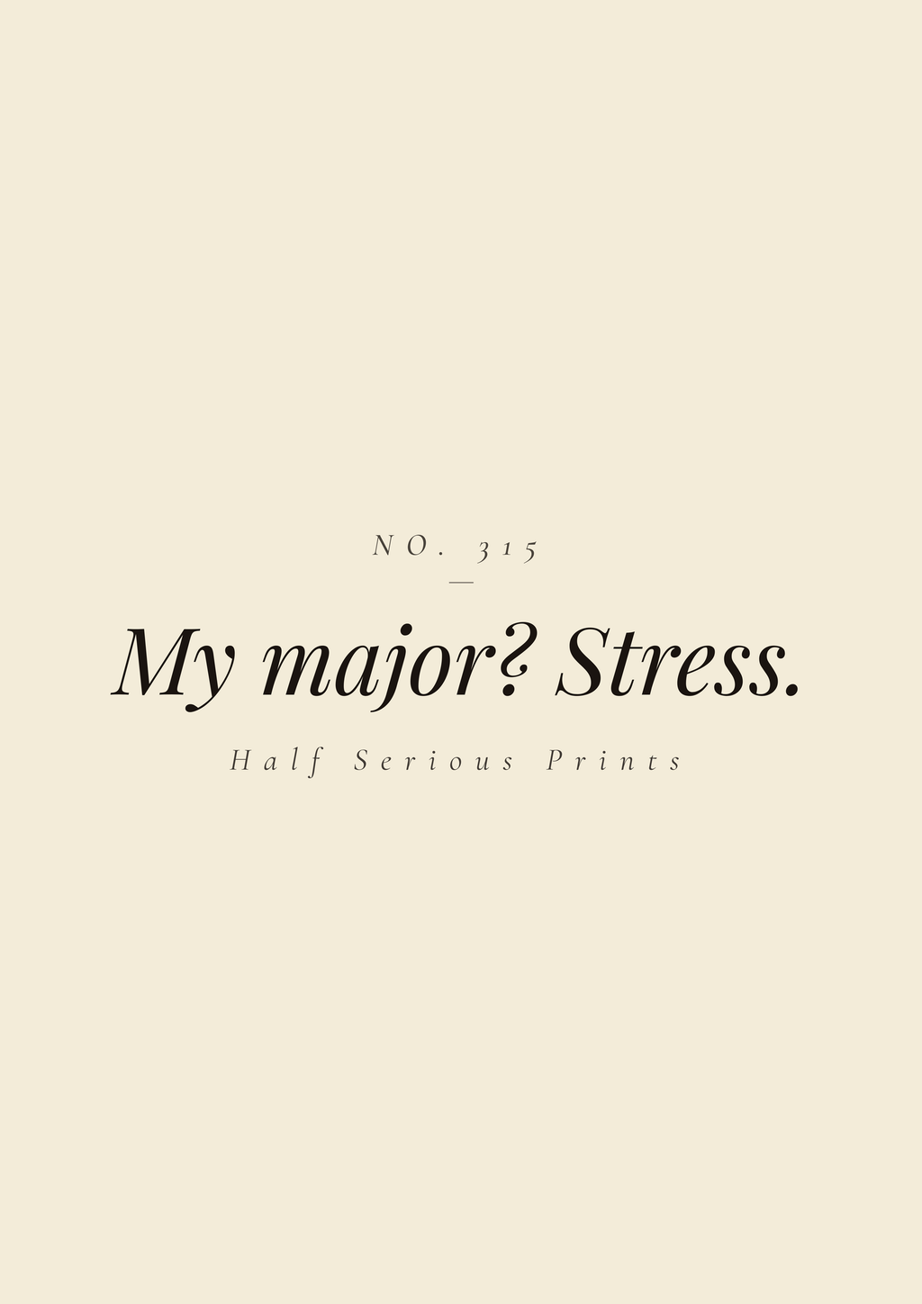 My major? Stress.