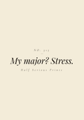 My major? Stress.