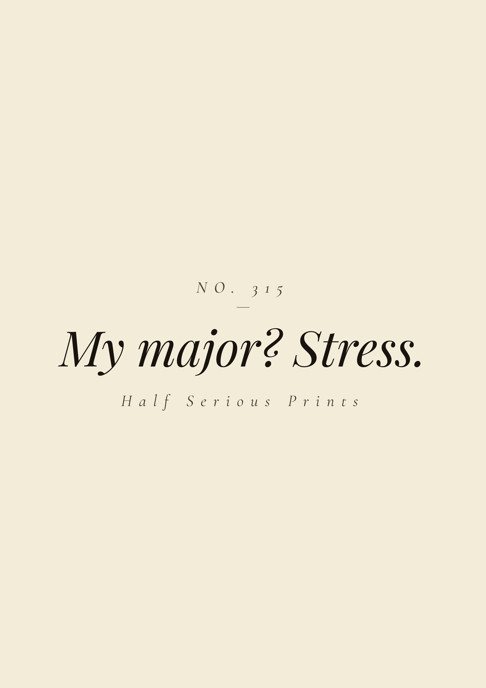 My major? Stress.