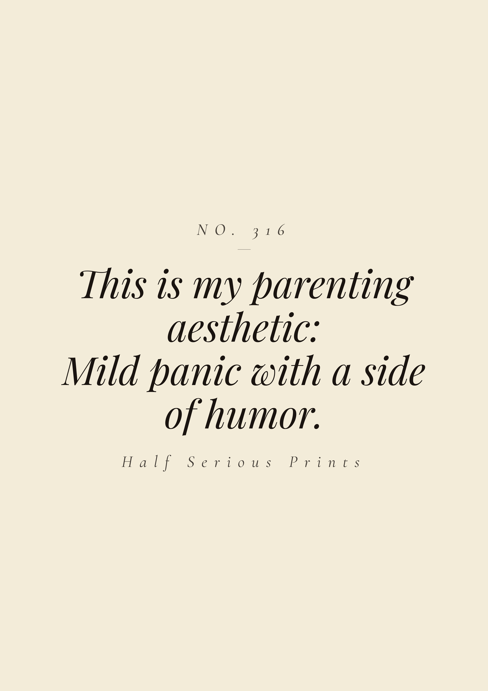 This is my parenting aesthetic: mild panic with a side of humor.