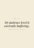 My patience level is currently buffering..