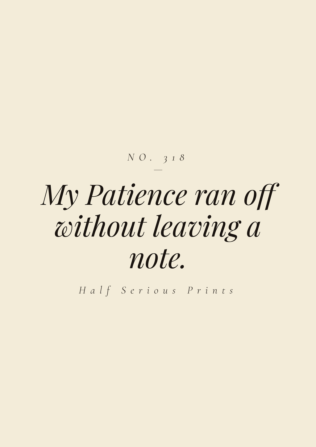 My Patience ran off without leaving a note.