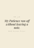 My Patience ran off without leaving a note.