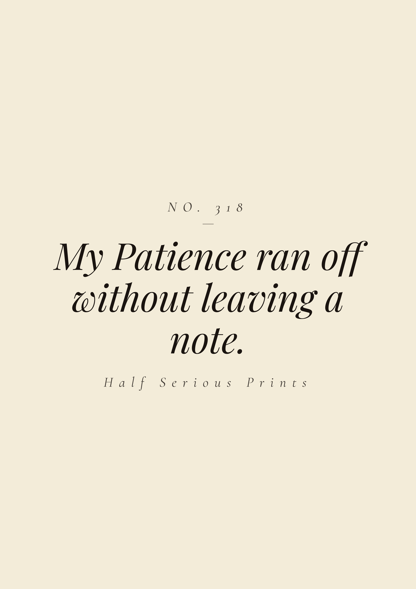 My Patience ran off without leaving a note.
