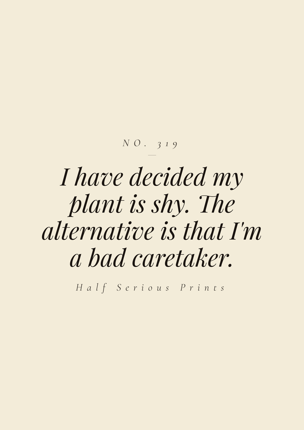 I have decided my plant is shy. The alternative is that I'm a bad caretaker.
