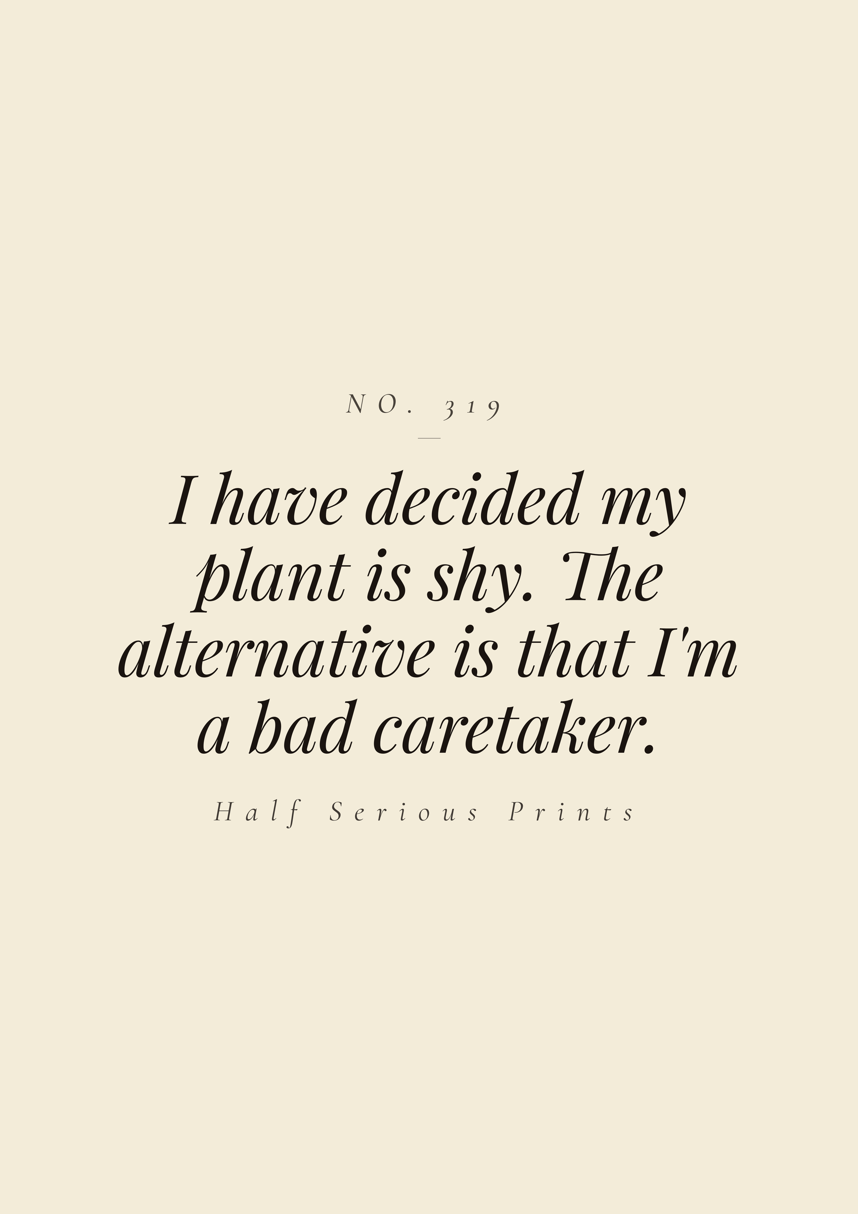I have decided my plant is shy. The alternative is that I'm a bad caretaker.