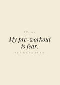 My pre-workout is fear.