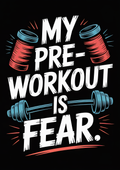 my-pre-workout-is-fear