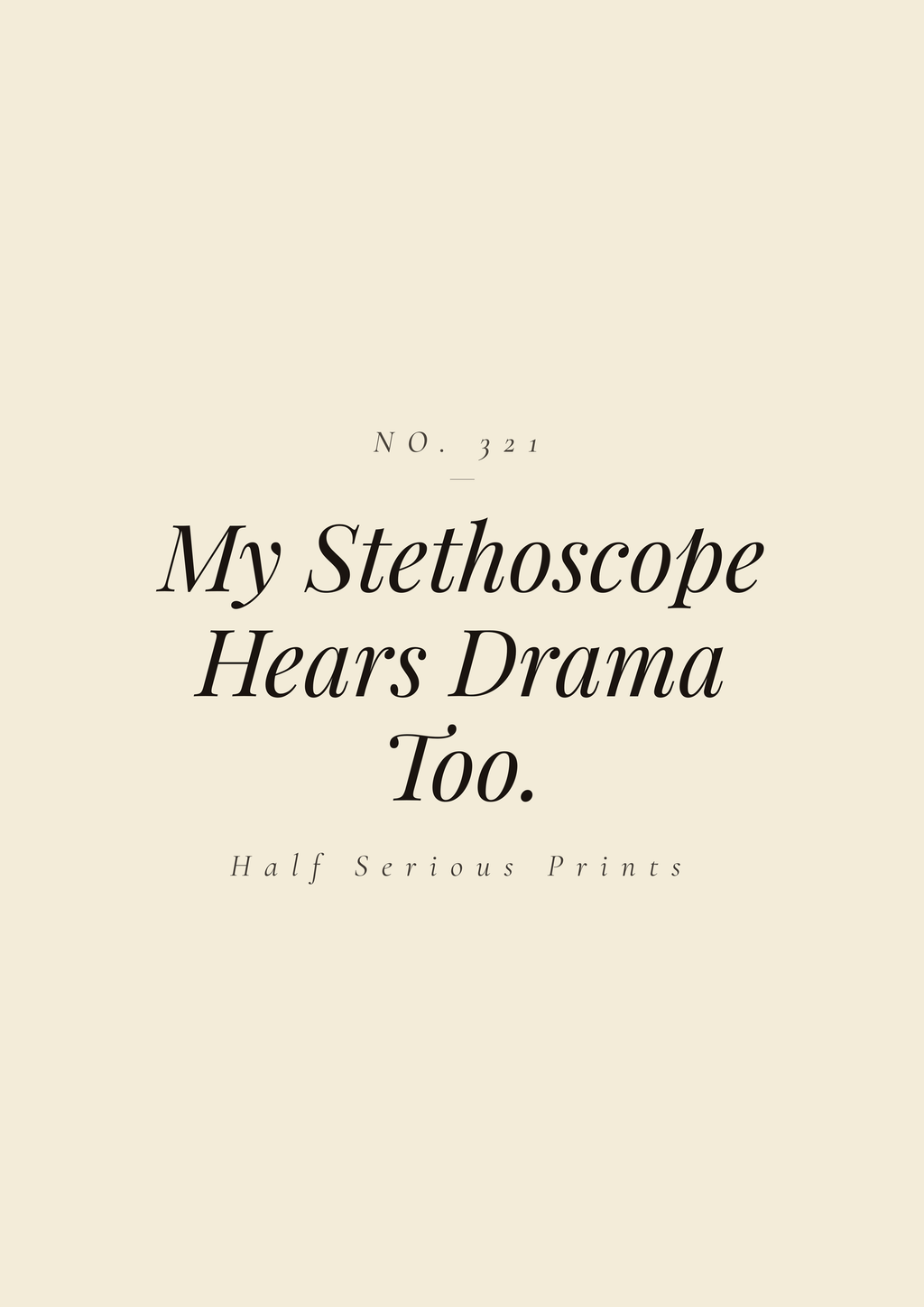 My Stethoscope Hears Drama Too.