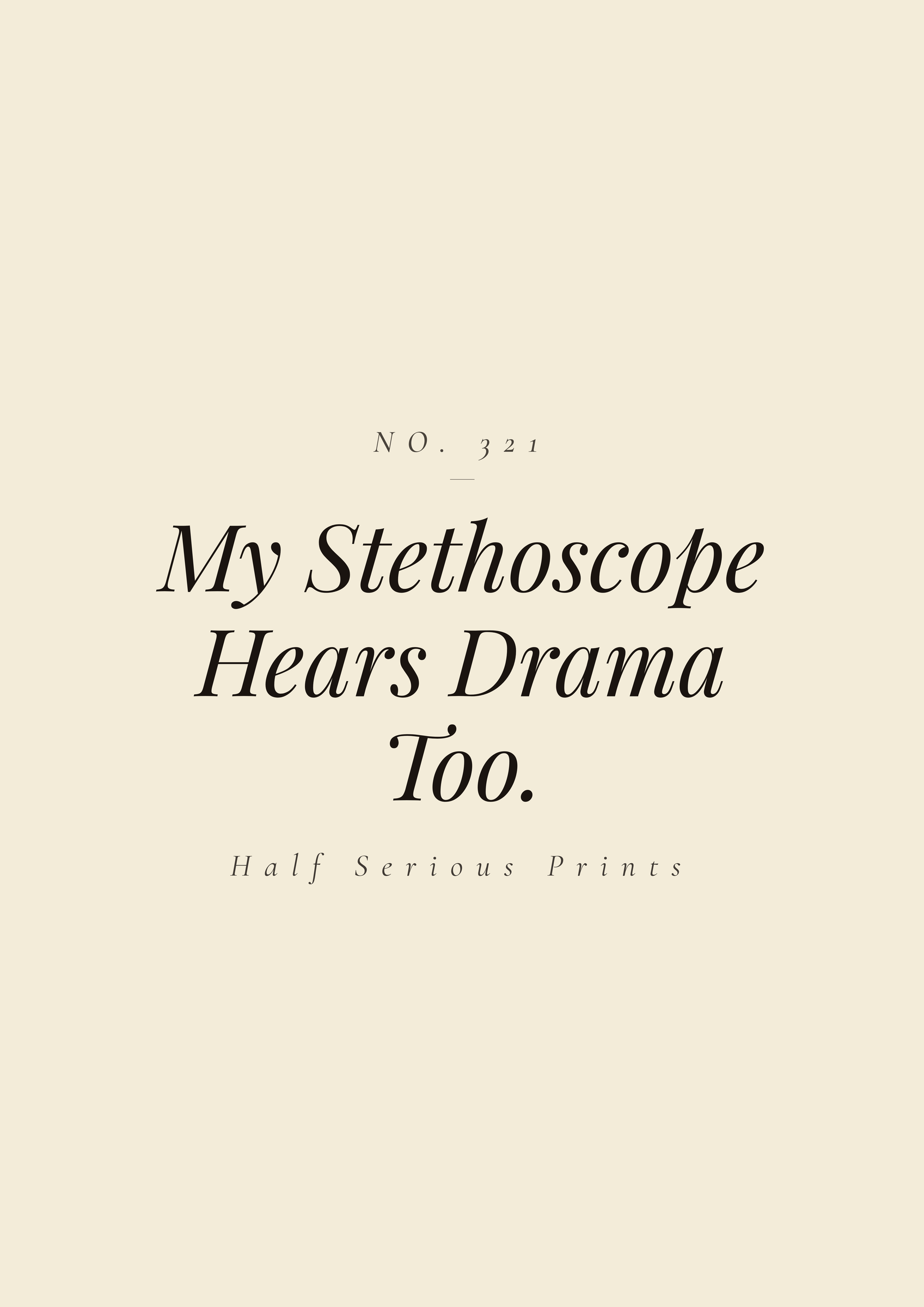 My Stethoscope Hears Drama Too.