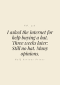 I asked the internet for help buying a hat. Three weeks later: still no hat. Many opinions.