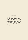 No pain, no champagne.