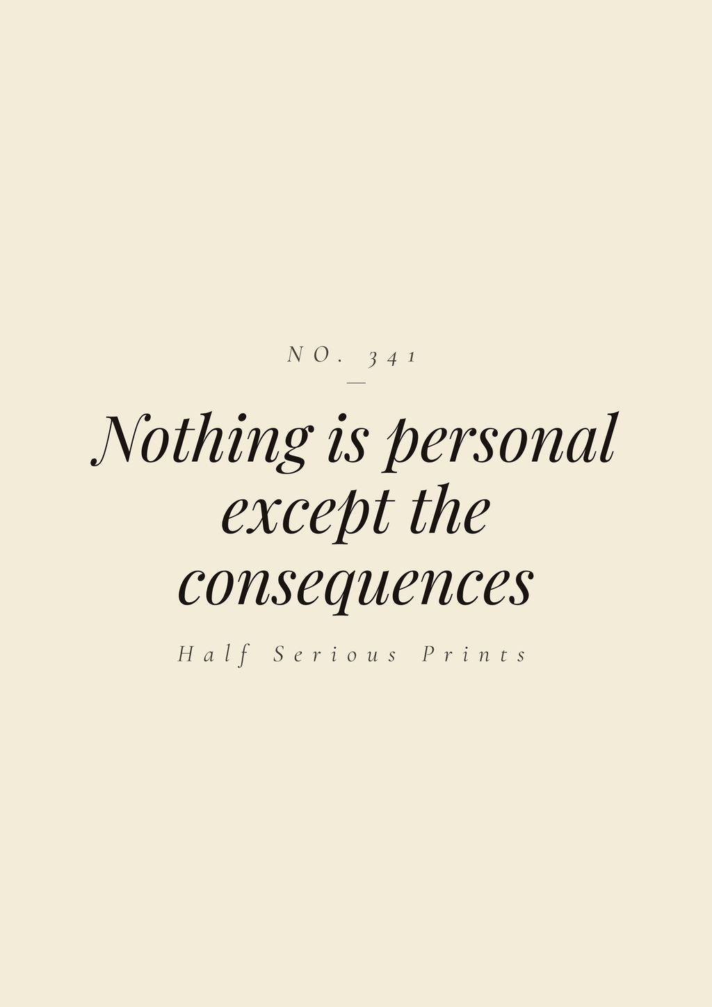 Nothing is personal except the consequences