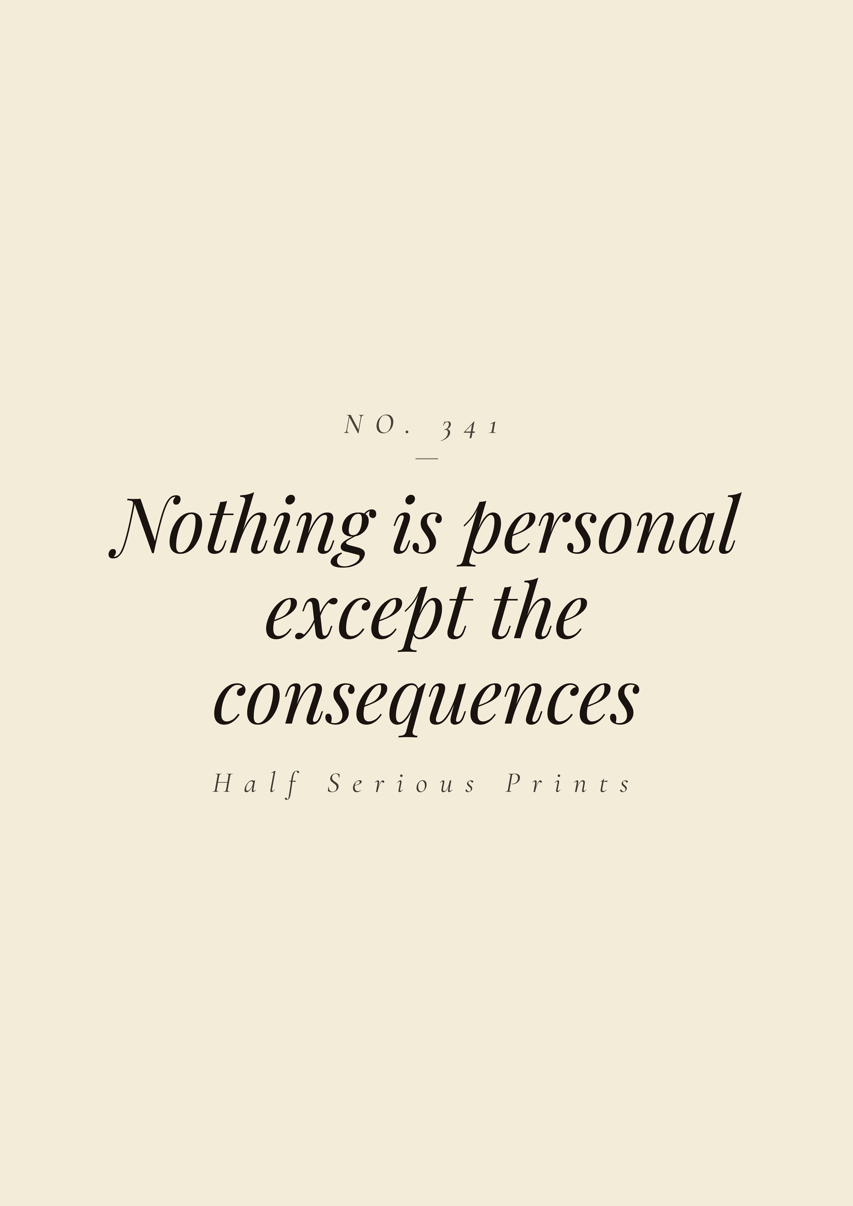 Nothing is personal except the consequences