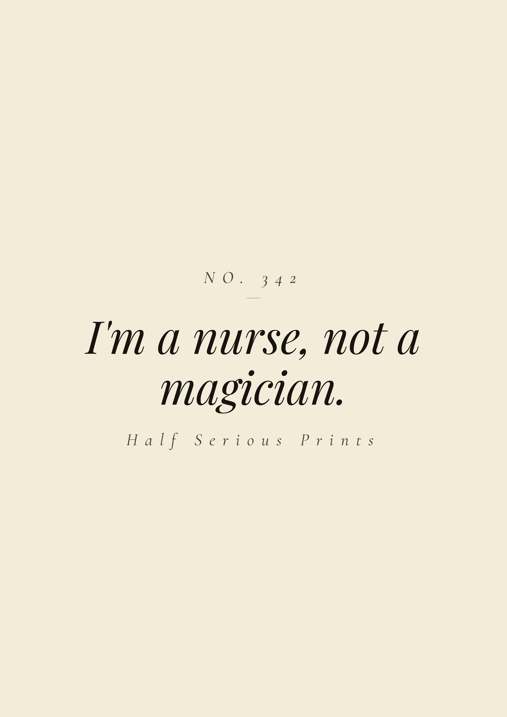 I'm a nurse, not a magician.