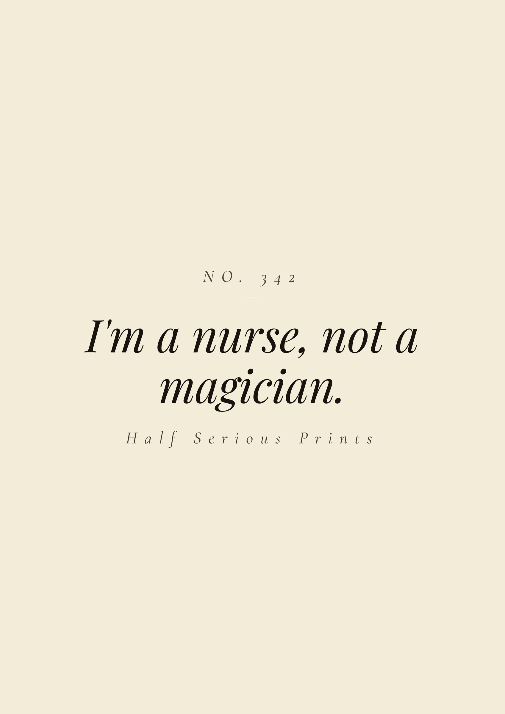 I'm a nurse, not a magician.
