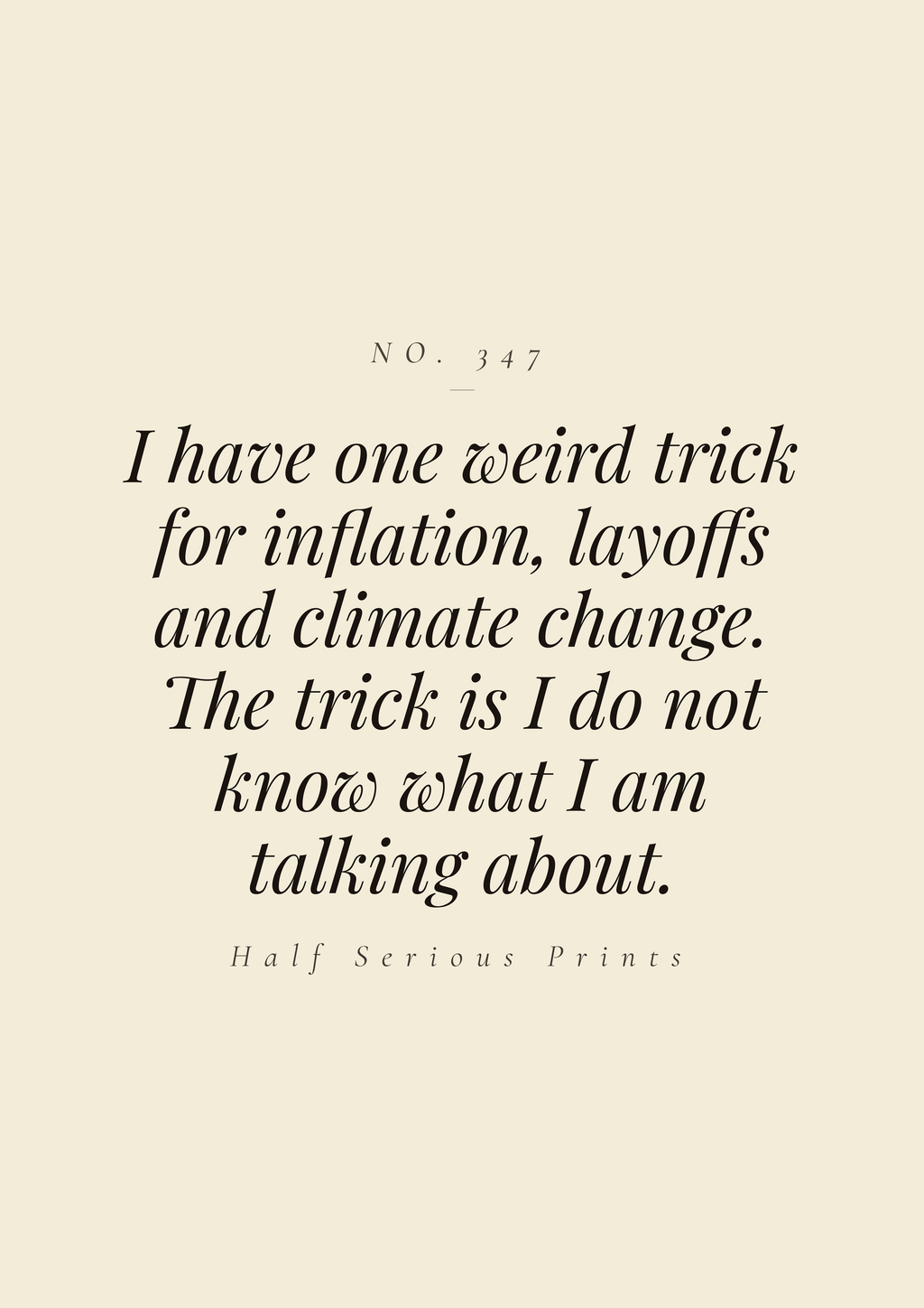I have one weird trick for inflation, layoffs, and climate change. The trick is I do not know what I am talking about.