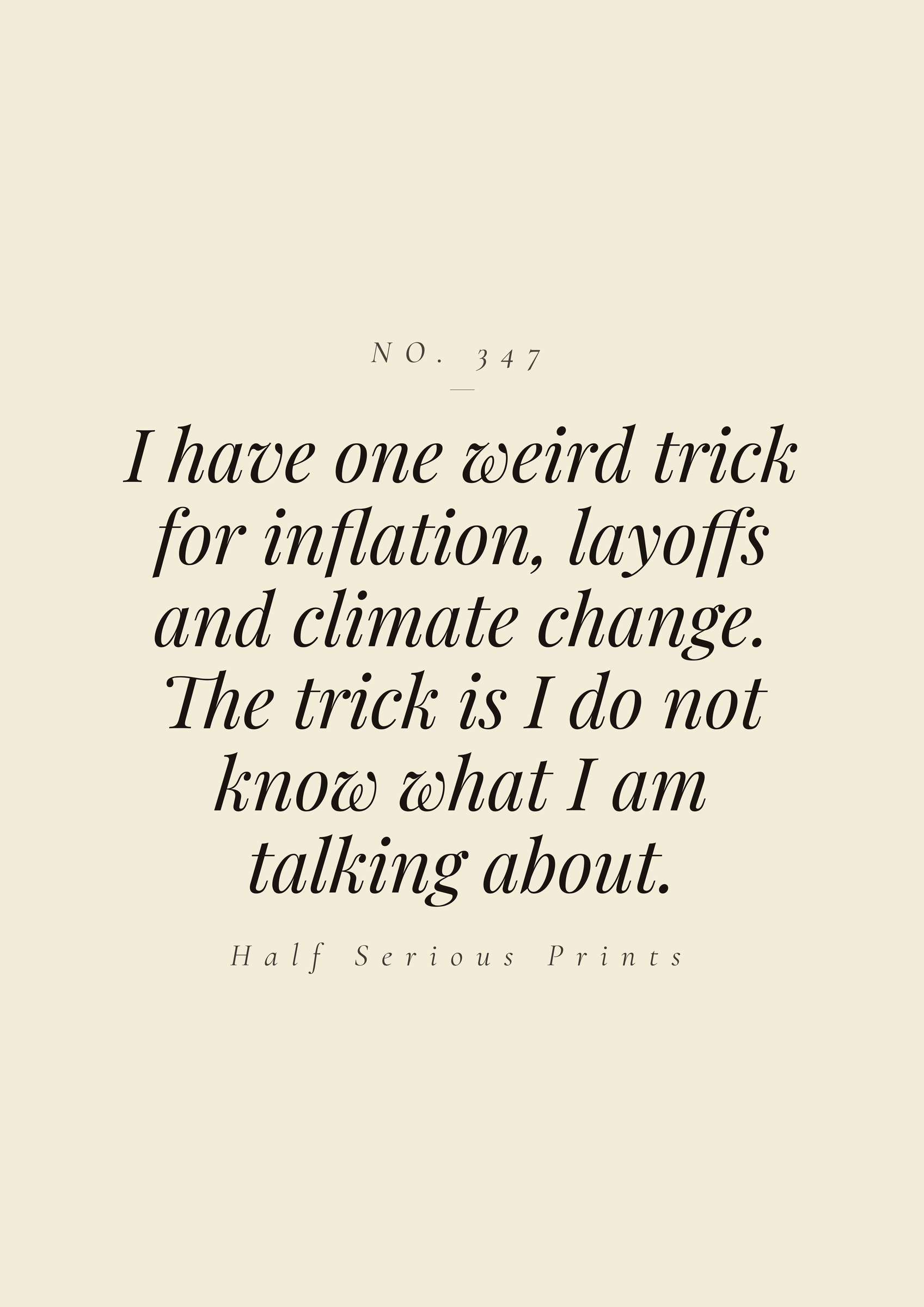 I have one weird trick for inflation, layoffs, and climate change. The trick is I do not know what I am talking about.
