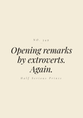OPENING REMARKS BY EXTROVERTS. AGAIN.