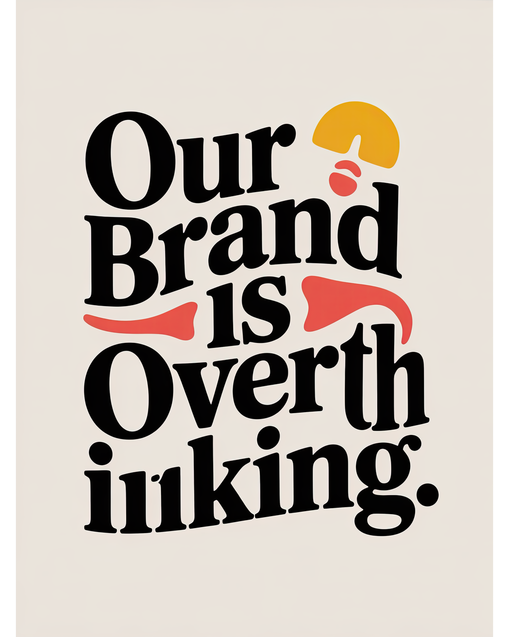 Our Brand is Overthinking