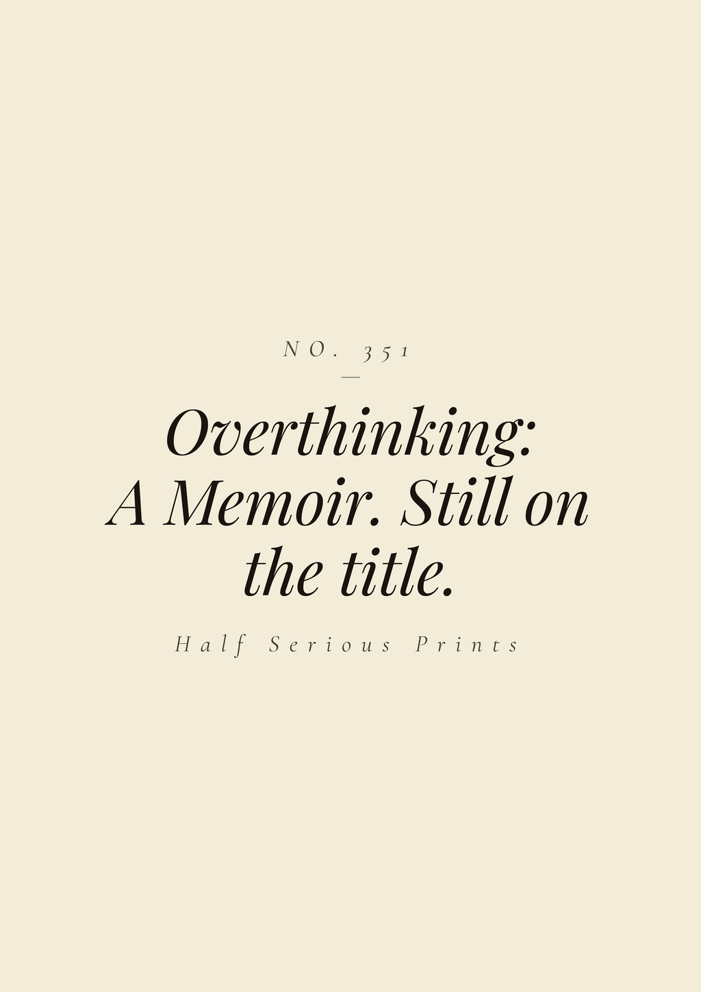 Overthinking: A Memoir. Still on the title.