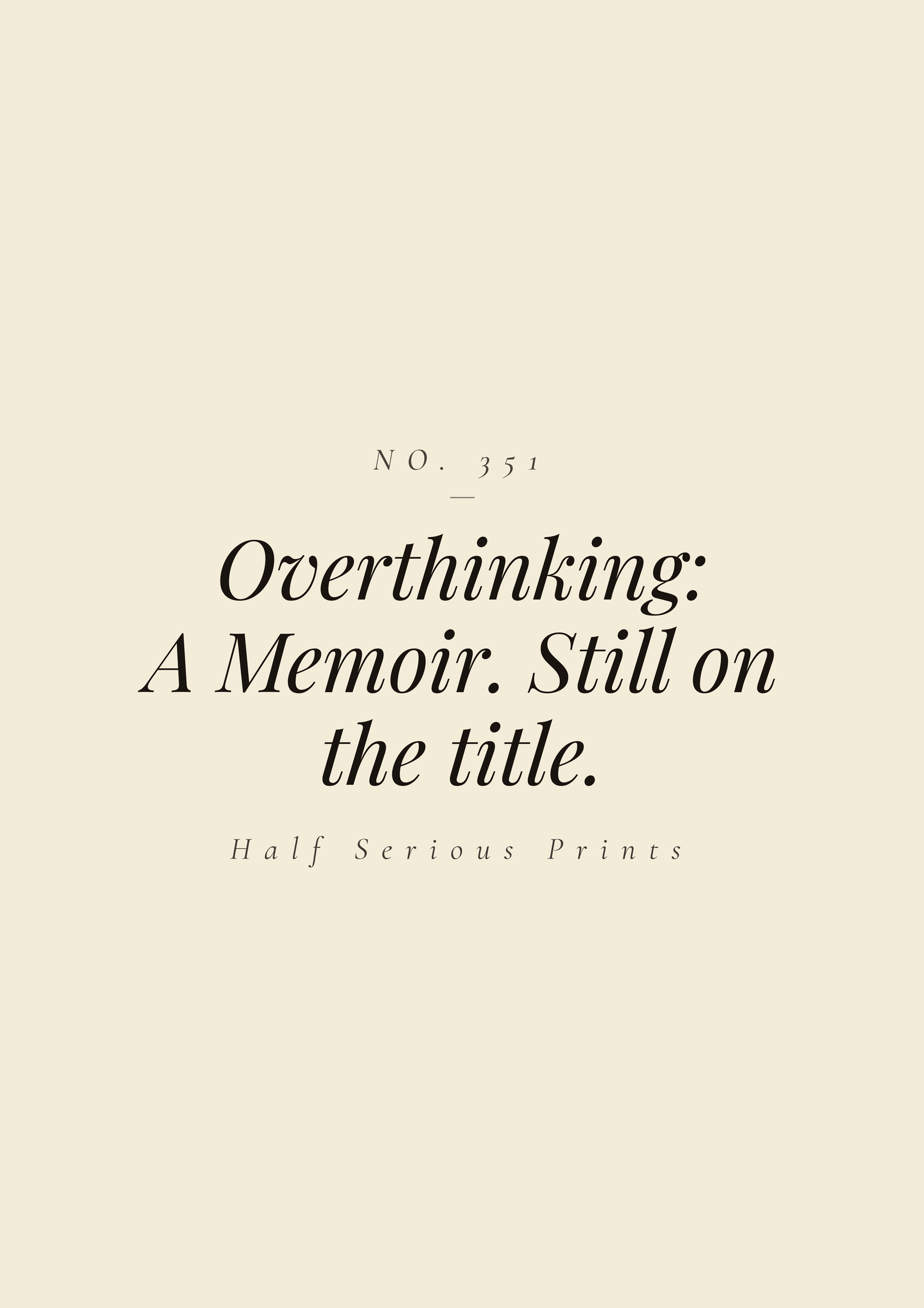 Overthinking: A Memoir. Still on the title.