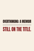 Overthinking Memoir