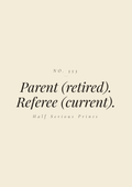 PARENT (RETIRED). REFEREE (CURRENT).