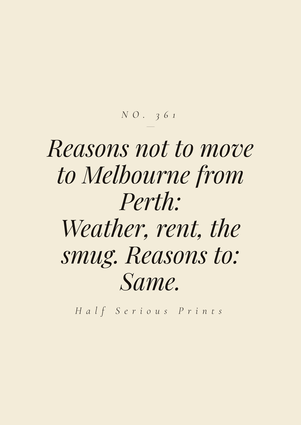 Reasons not to move to Melbourne from Perth: weather, rent, the smug. Reasons to: same.