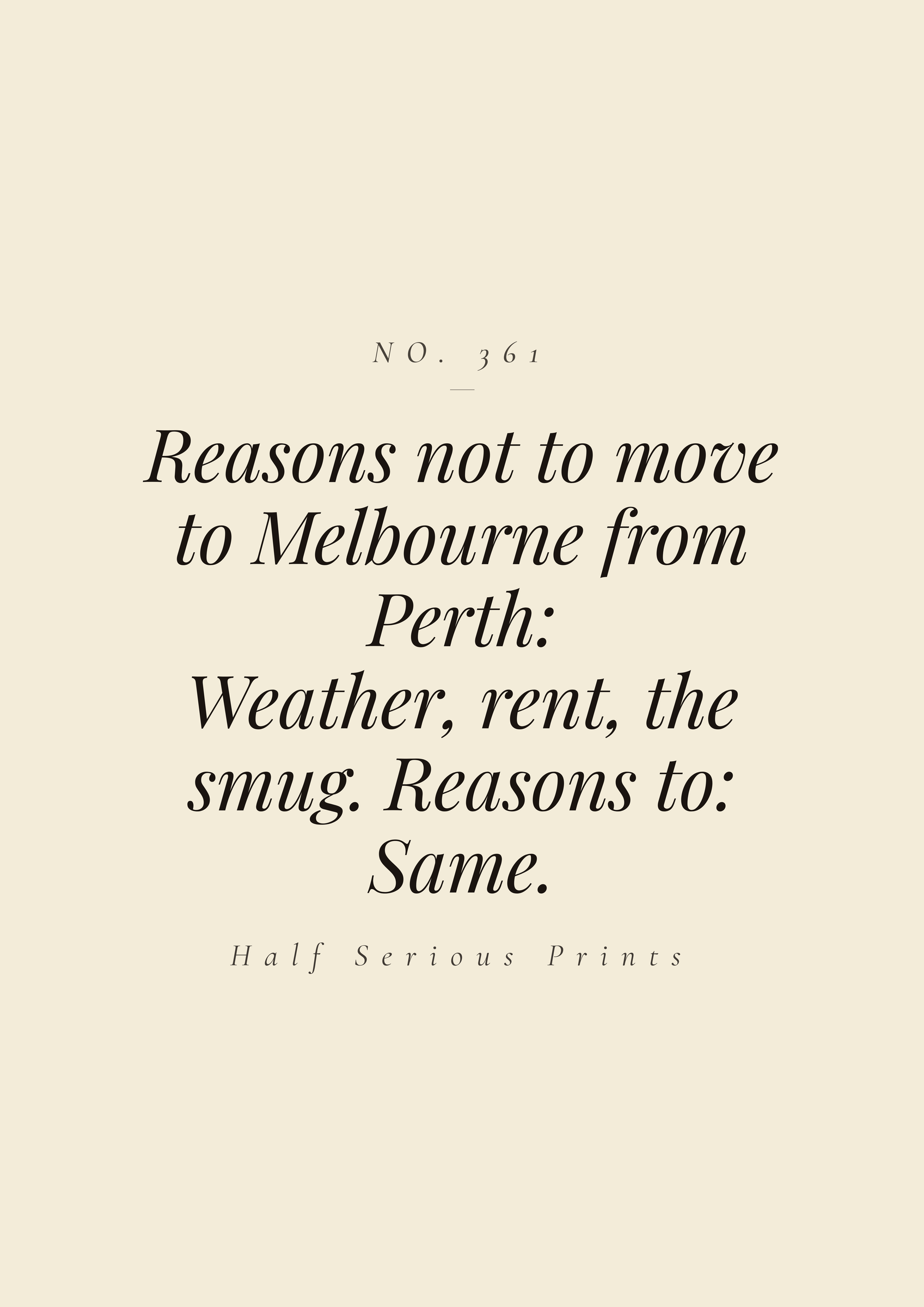 Reasons not to move to Melbourne from Perth: weather, rent, the smug. Reasons to: same.