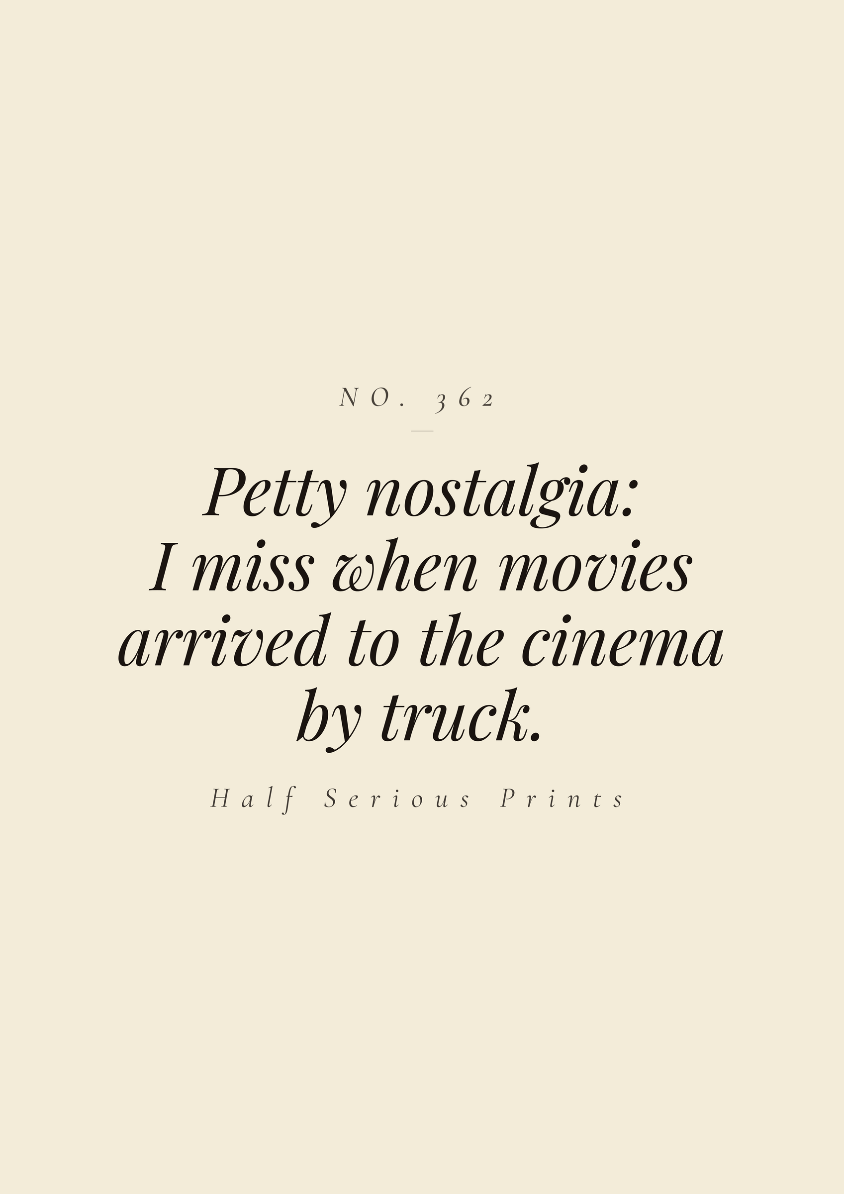 Petty nostalgia: I miss when movies arrived to the cinema by truck.
