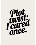 Plot Twist I Cared Once
