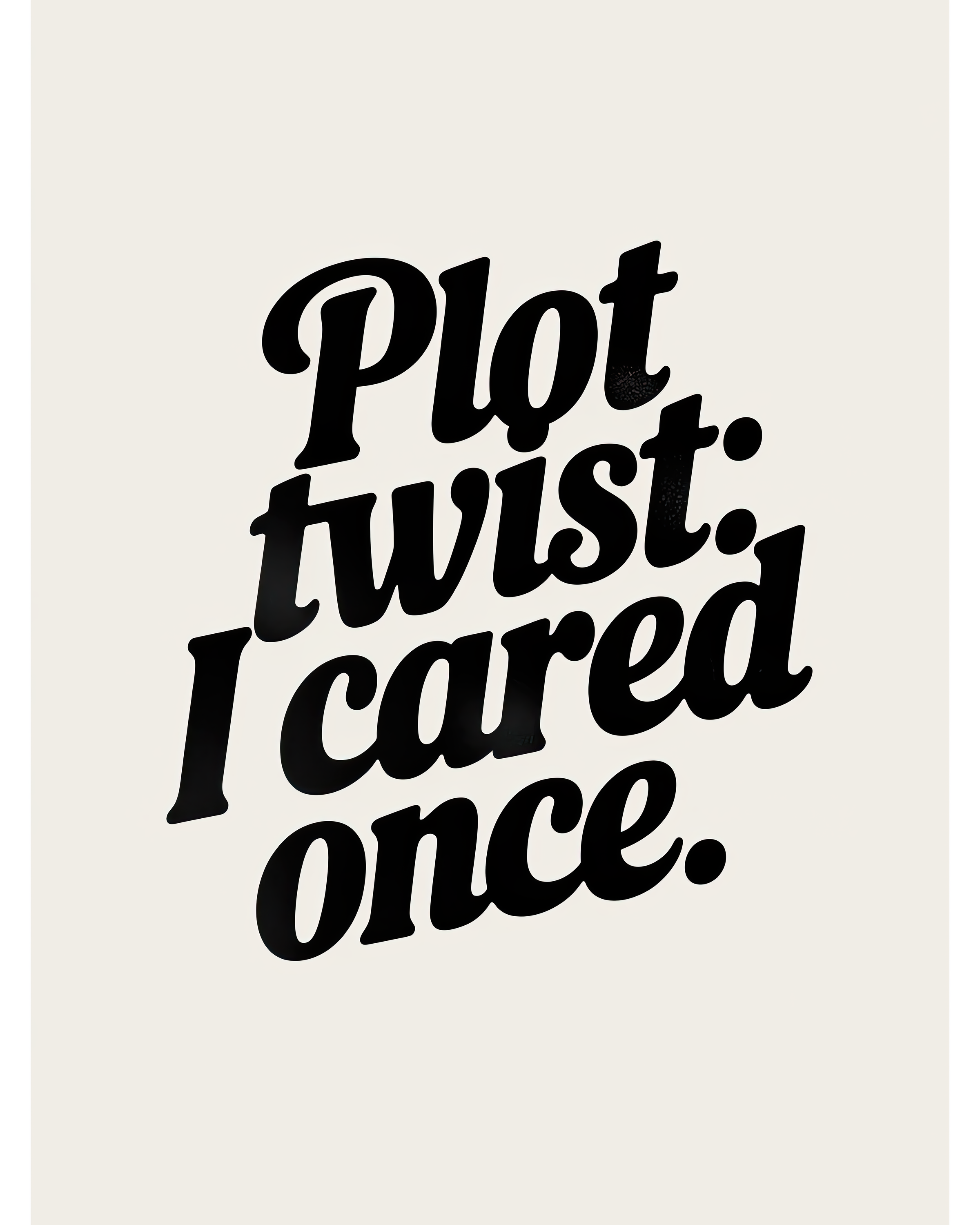 Plot Twist I Cared Once