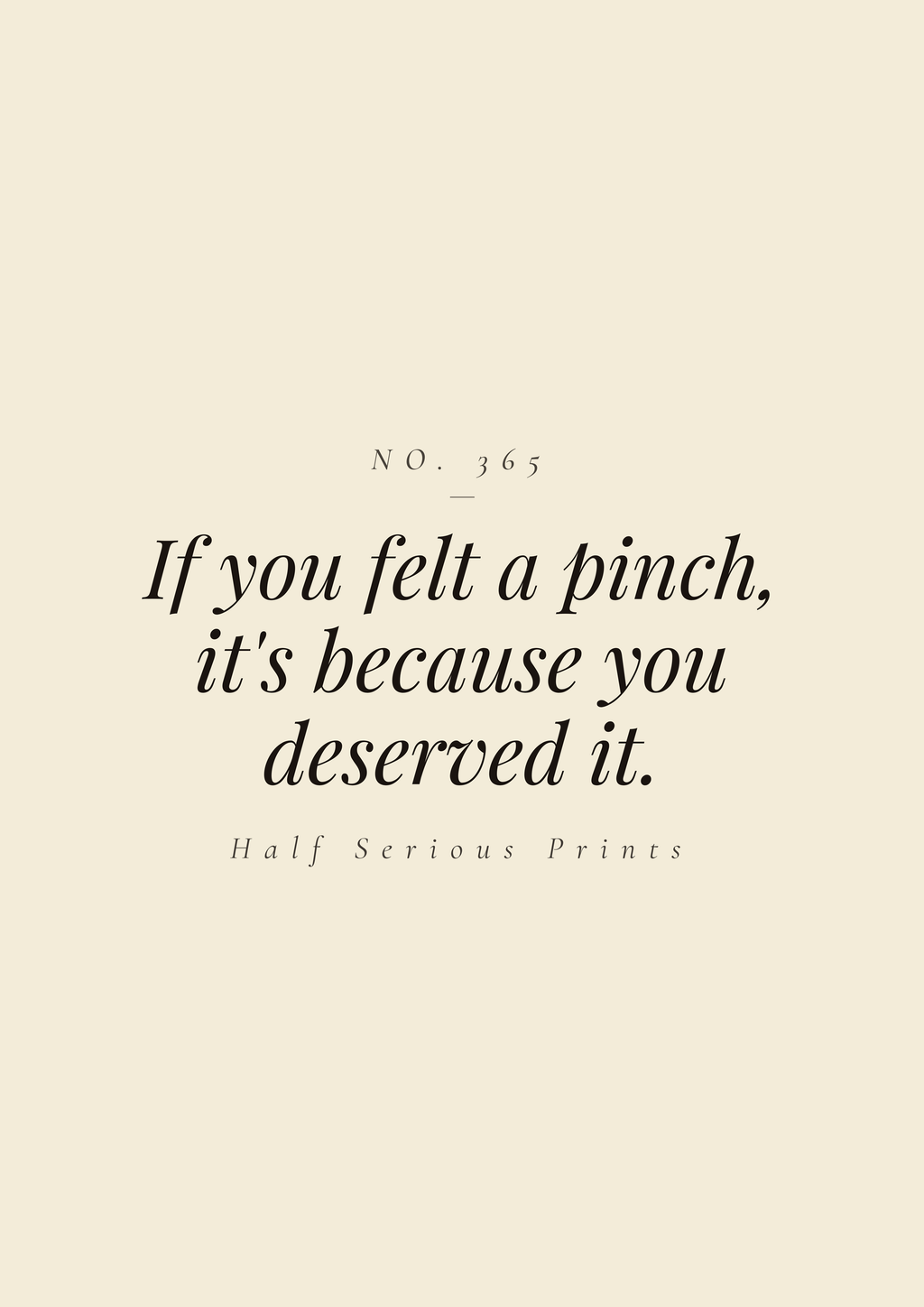 If you felt a pinch, it's because you deserved it.