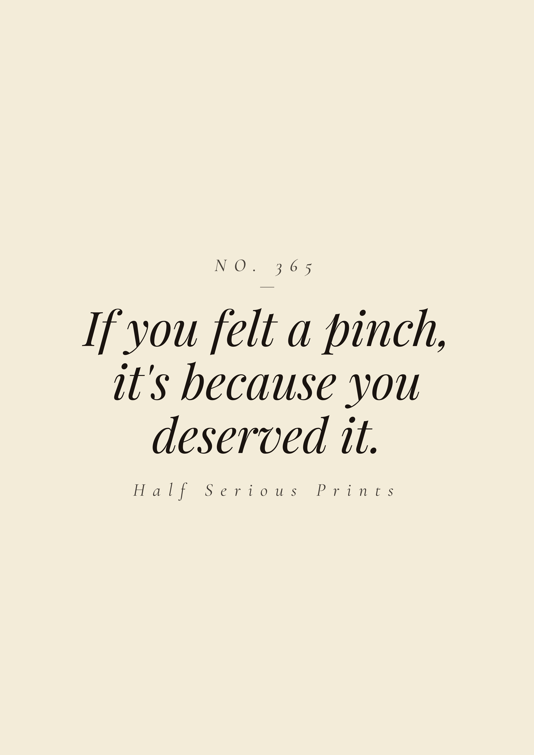 If you felt a pinch, it's because you deserved it.