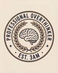 Professional Overthinker