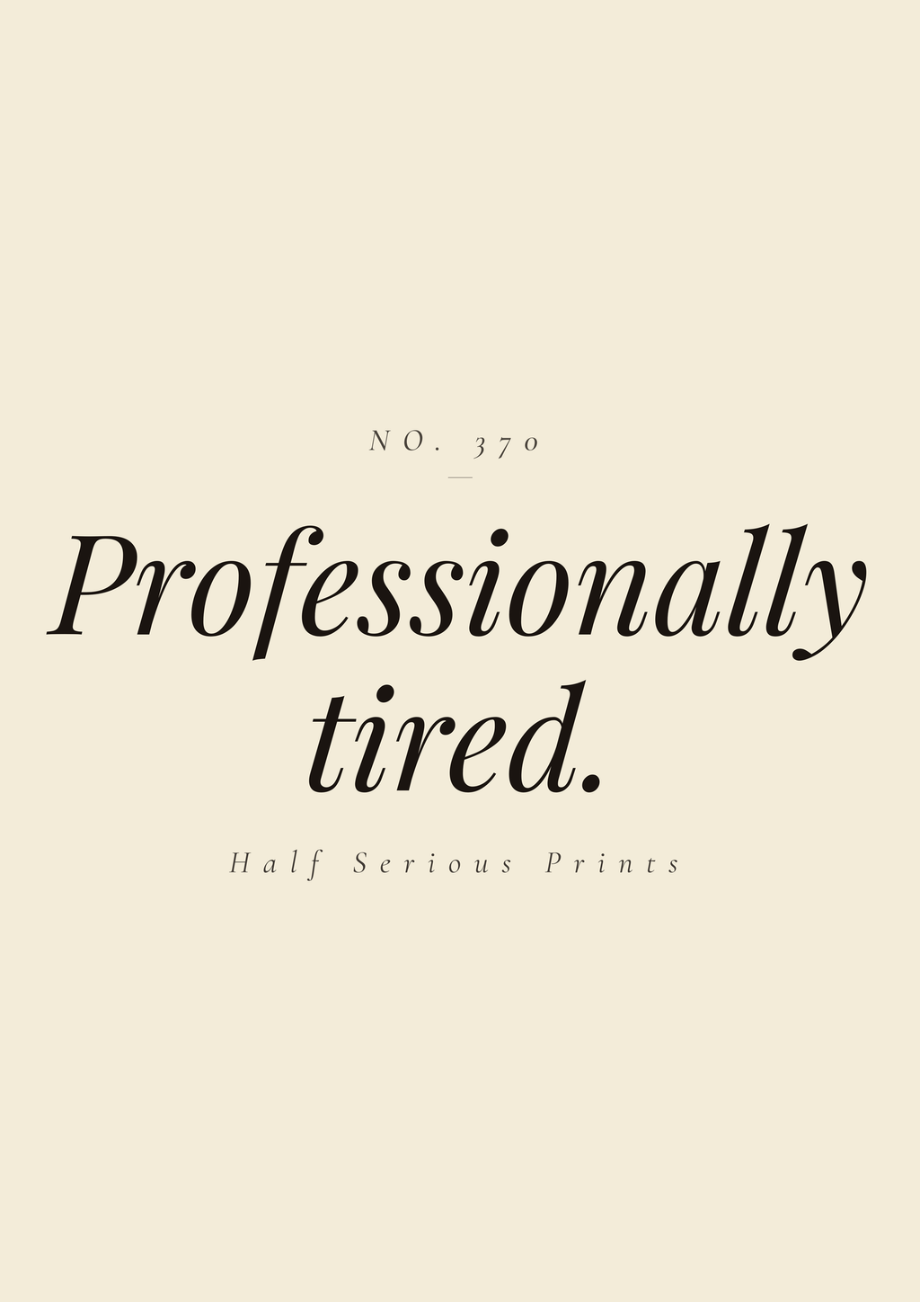 Professionally tired.