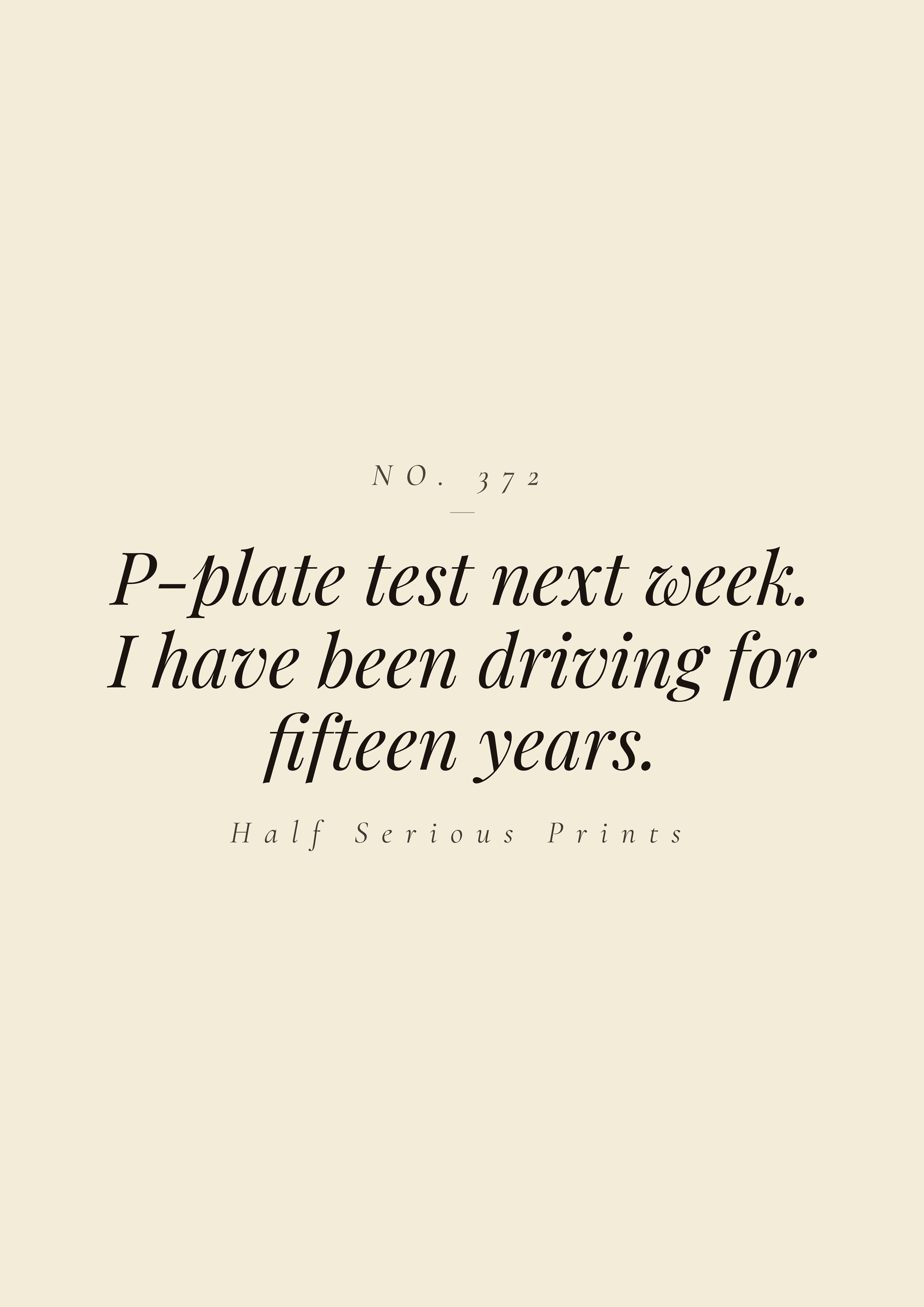 P-plate test next week. I have been driving for fifteen years.