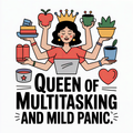 Queen of Multitasking and Mild Panic