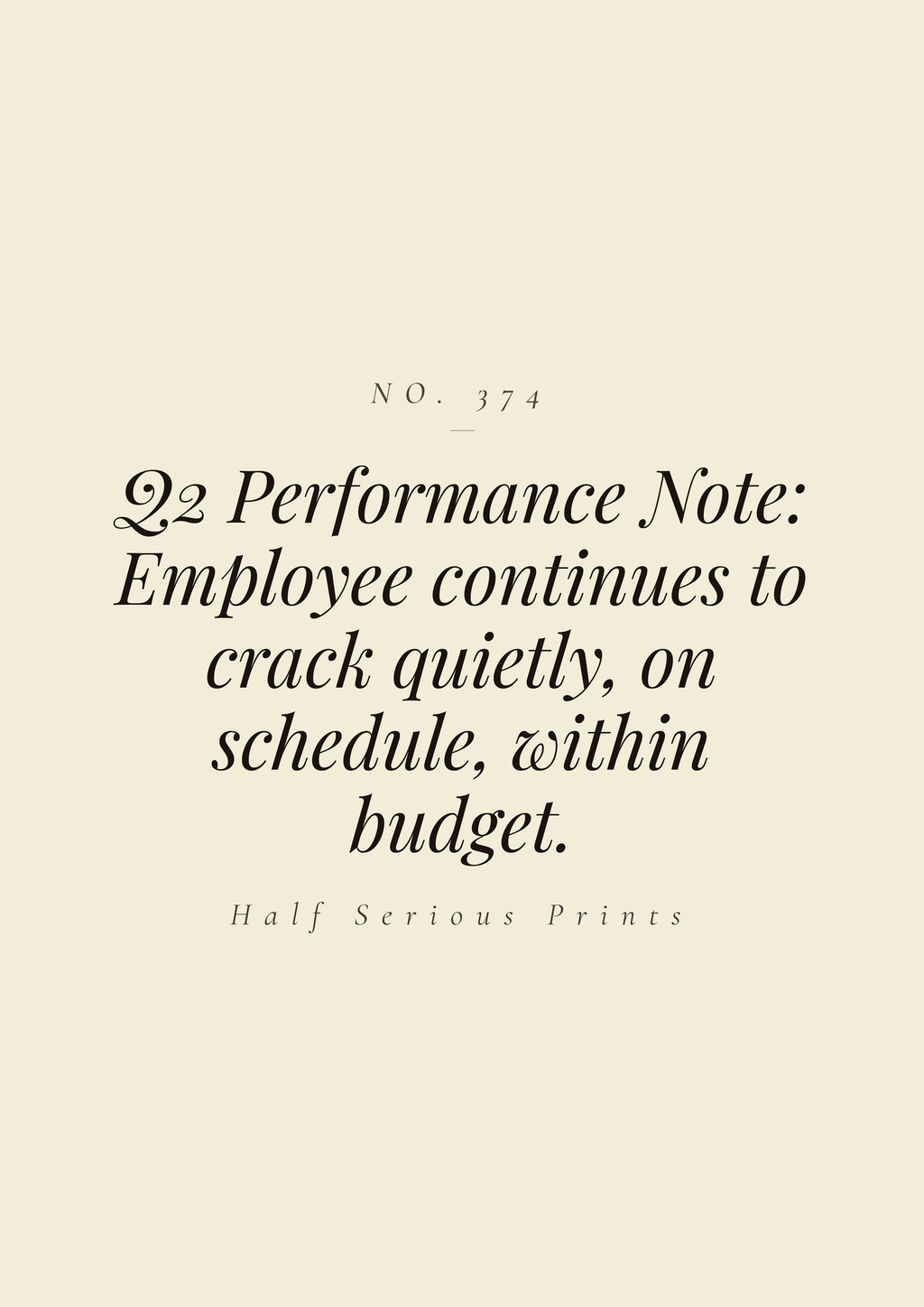 Q2 Performance Note: Employee continues to crack quietly, on schedule, within budget.