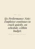 Q2 Performance Note: Employee continues to crack quietly, on schedule, within budget.
