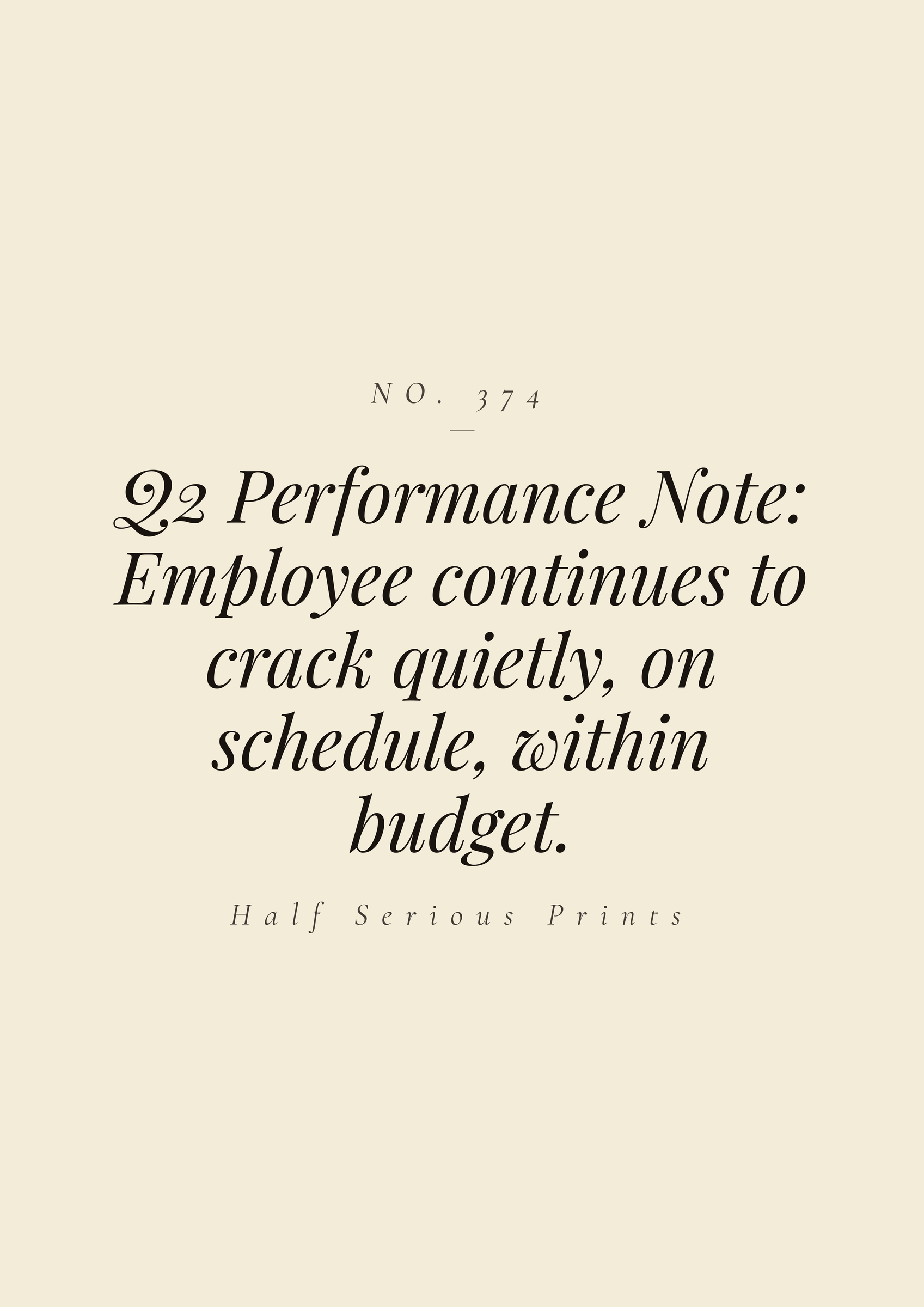 Q2 Performance Note: Employee continues to crack quietly, on schedule, within budget.
