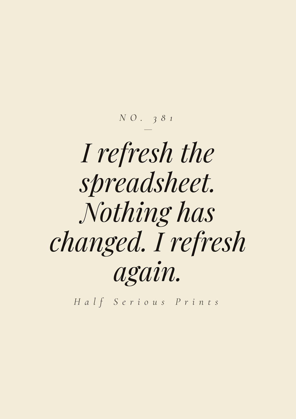 I refresh the spreadsheet. Nothing has changed. I refresh again.