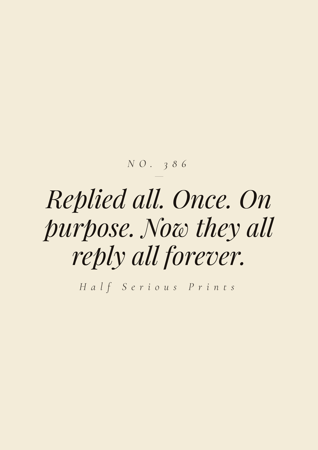 Replied all. Once. On purpose. Now they all reply all forever.