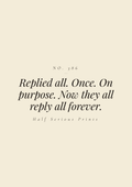 Replied all. Once. On purpose. Now they all reply all forever.