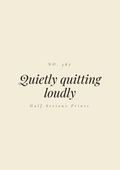 Quietly quitting loudly
