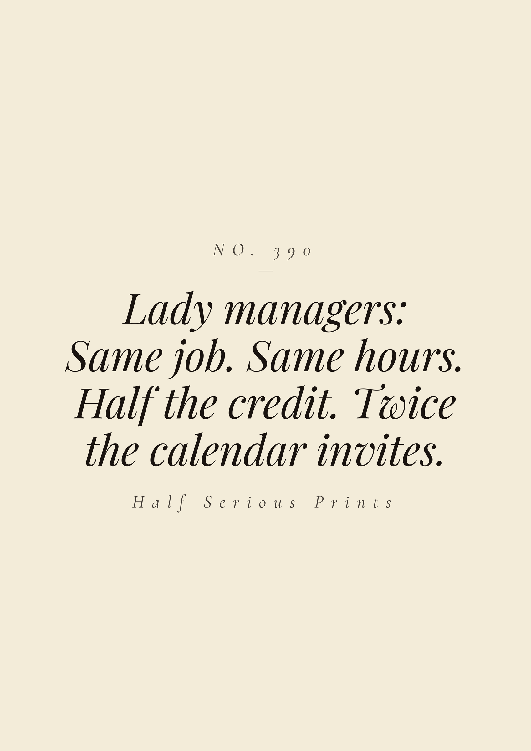 Lady managers: same job. Same hours. Half the credit. Twice the calendar invites.