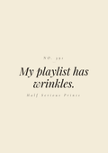 My playlist has wrinkles.